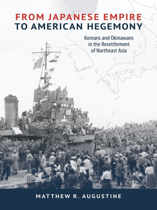 Title details for From Japanese Empire to American Hegemony by Matthew R. Augustine - Available